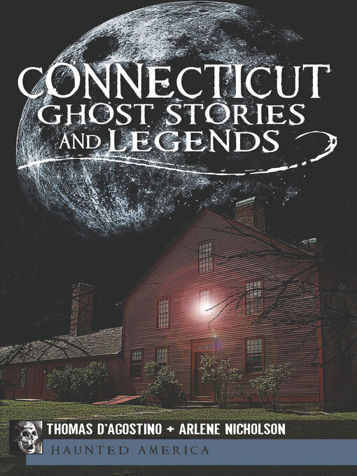 Title details for Connecticut Ghost Stories and Legends by Thomas D'Agostino - Available